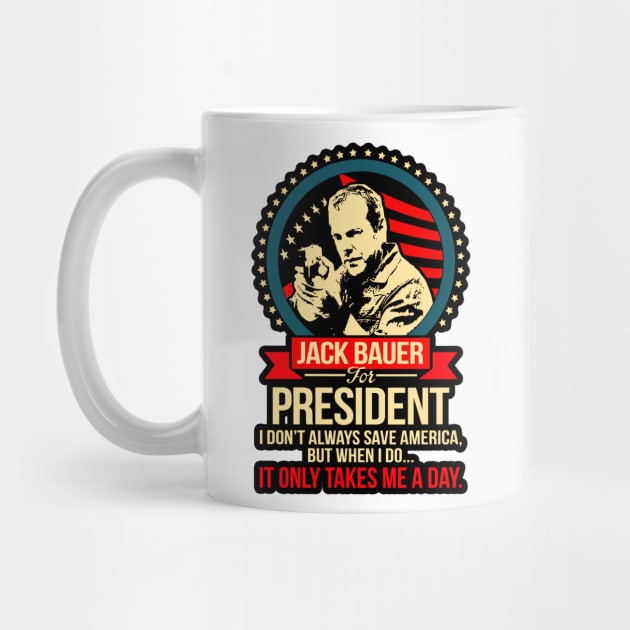 Jack Bauer For President I DonT Always Save America by Mendozab Angelob